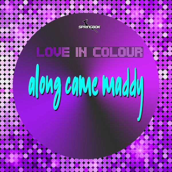 Love In Colour - Along Came Maddy [SBK227]